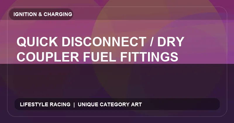 Quick Disconnect / Dry Coupler Fuel Fittings